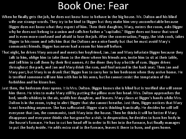 Book One: Fear When he finally gets the job, he does not know how