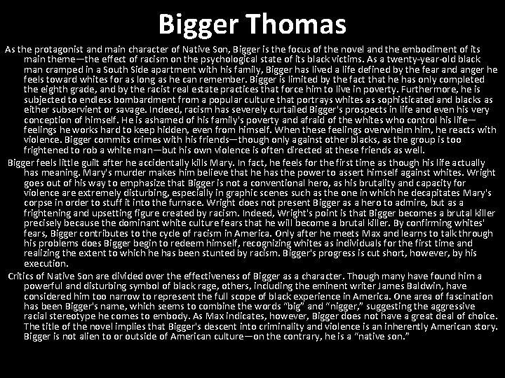 Bigger Thomas As the protagonist and main character of Native Son, Bigger is the
