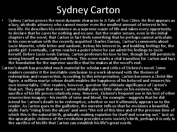 Sydney Carton proves the most dynamic character in A Tale of Two Cities. He