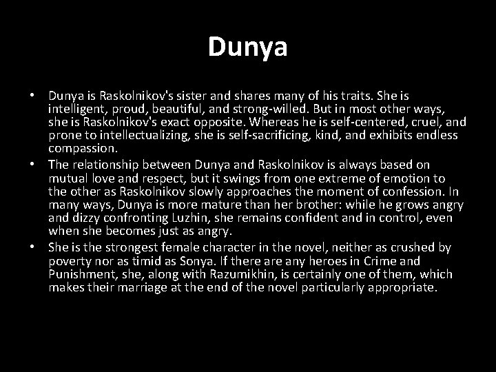 Dunya • Dunya is Raskolnikov's sister and shares many of his traits. She is