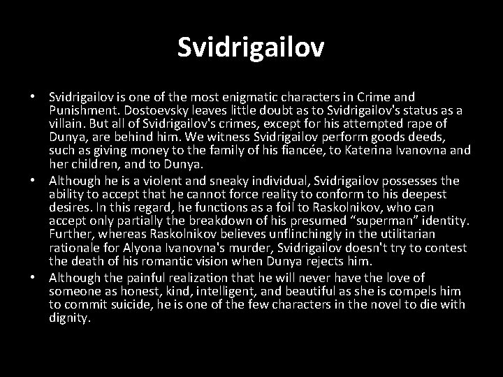Svidrigailov • Svidrigailov is one of the most enigmatic characters in Crime and Punishment.