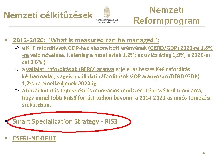 Nemzeti célkitűzések Nemzeti Reformprogram • 2012 -2020: ”What is measured can be managed”: a
