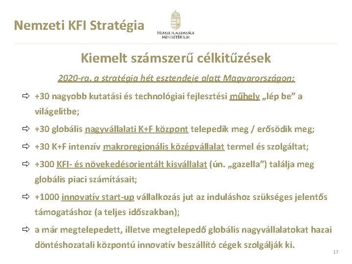Nemzeti KFI Stratégia Kiemelt számszerű célkitűzések 2020 -ra, a stratégia hét esztendeje alatt Magyarországon: