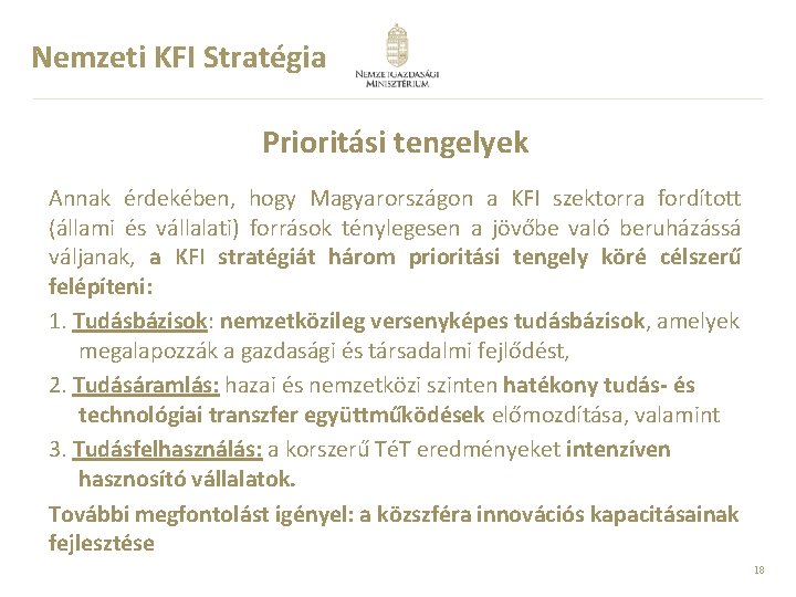 Nemzeti KFI Stratégia Prioritási tengelyek Annak érdekében, hogy Magyarországon a KFI szektorra fordított (állami