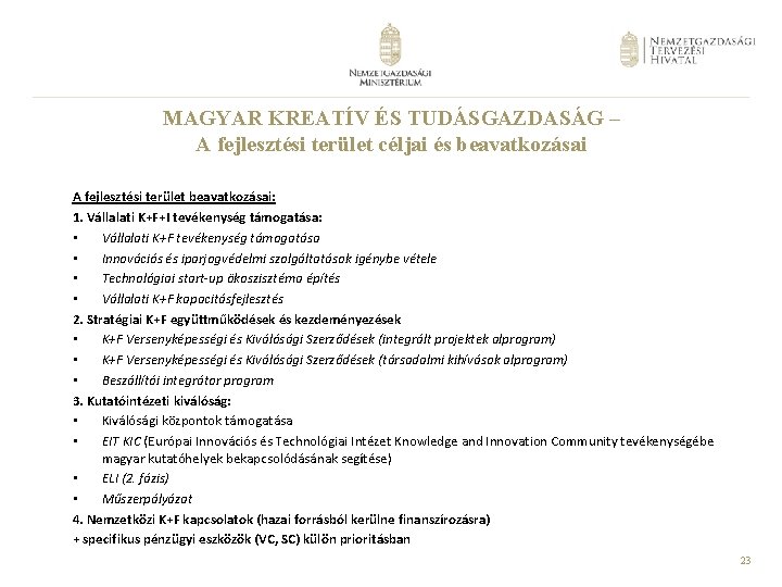 MAGYAR KREATÍV ÉS TUDÁSGAZDASÁG – A fejlesztési terület céljai és beavatkozásai A fejlesztési terület