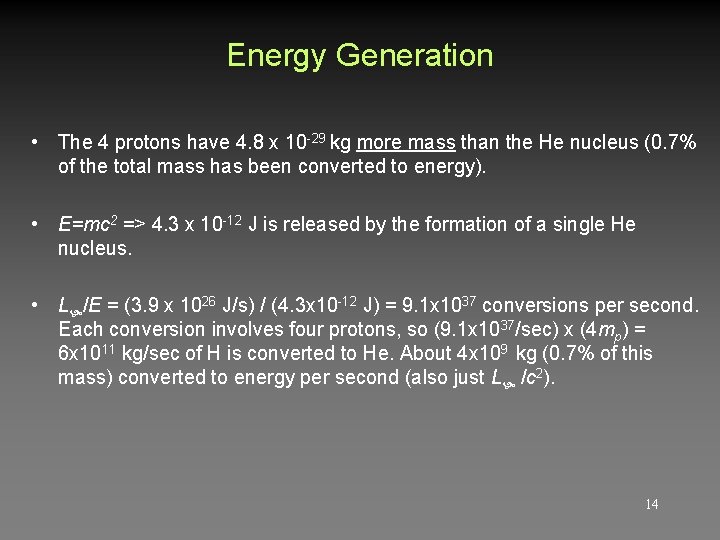 Energy Generation • The 4 protons have 4. 8 x 10 -29 kg more