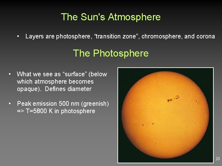 The Sun's Atmosphere • Layers are photosphere, “transition zone”, chromosphere, and corona The Photosphere