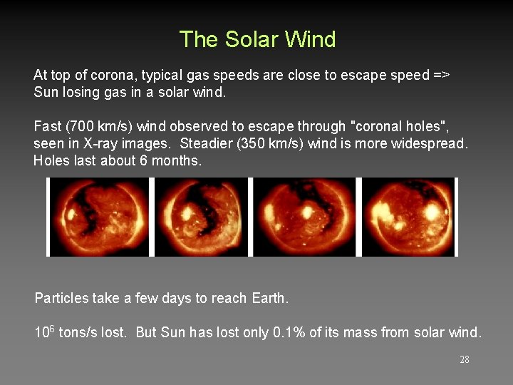 The Solar Wind At top of corona, typical gas speeds are close to escape