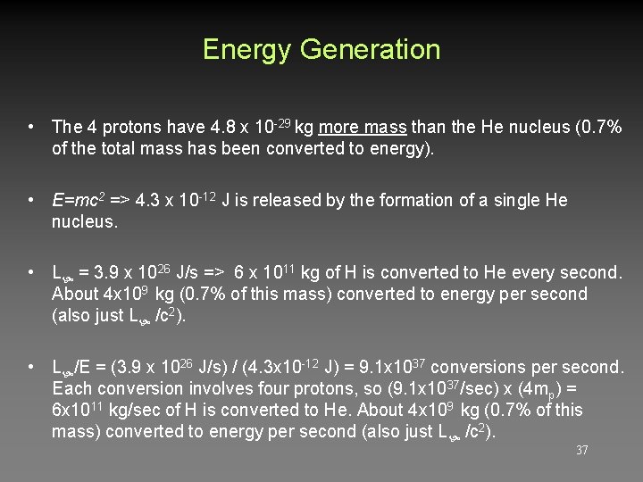 Energy Generation • The 4 protons have 4. 8 x 10 -29 kg more