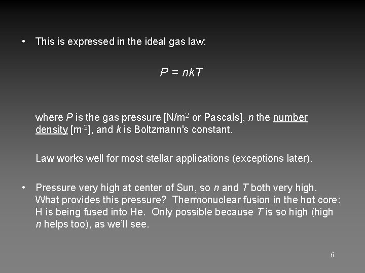  • This is expressed in the ideal gas law: P = nk. T