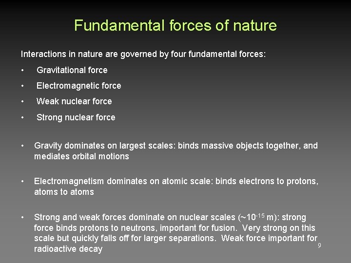 Fundamental forces of nature Interactions in nature are governed by four fundamental forces: •