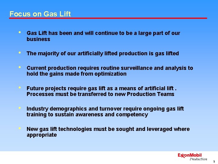 Focus on Gas Lift • Gas Lift has been and will continue to be