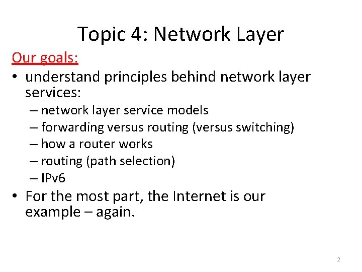 Topic 4: Network Layer Our goals: • understand principles behind network layer services: –