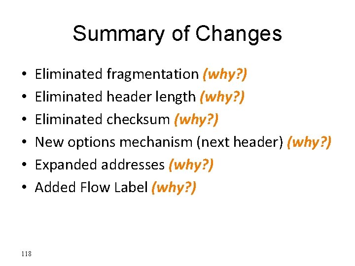 Summary of Changes • • • 118 Eliminated fragmentation (why? ) Eliminated header length