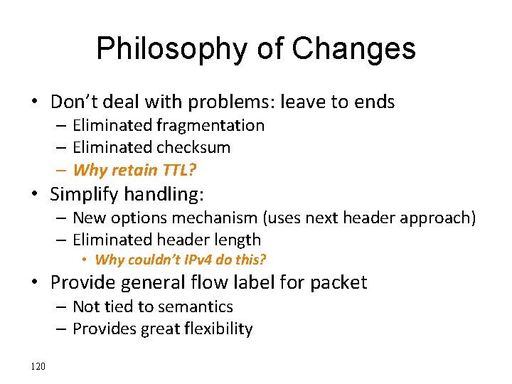 Philosophy of Changes • Don’t deal with problems: leave to ends – Eliminated fragmentation