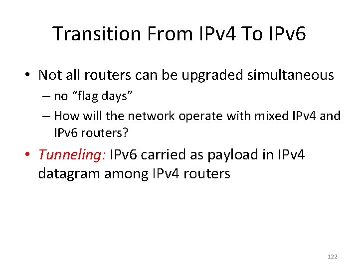 Transition From IPv 4 To IPv 6 • Not all routers can be upgraded