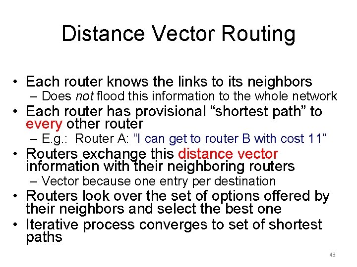 Distance Vector Routing • Each router knows the links to its neighbors – Does