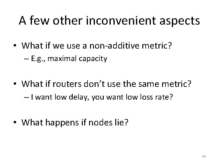 A few other inconvenient aspects • What if we use a non-additive metric? –