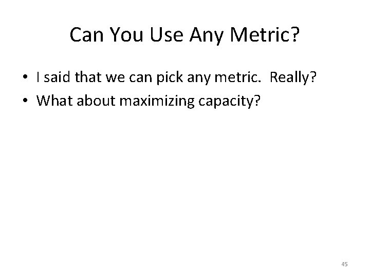 Can You Use Any Metric? • I said that we can pick any metric.