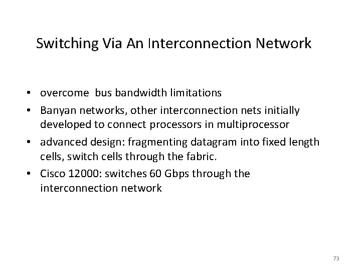 Switching Via An Interconnection Network • overcome bus bandwidth limitations • Banyan networks, other