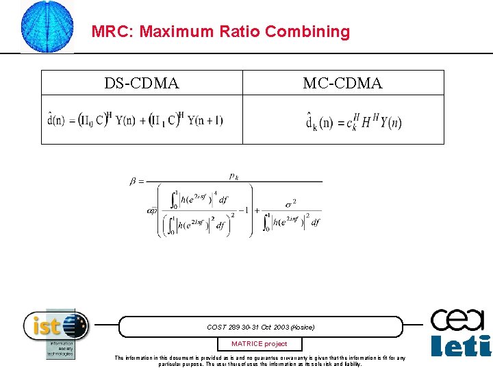 MRC: Maximum Ratio Combining DS-CDMA MC-CDMA COST 289 30 -31 Oct 2003 (Kosice) MATRICE