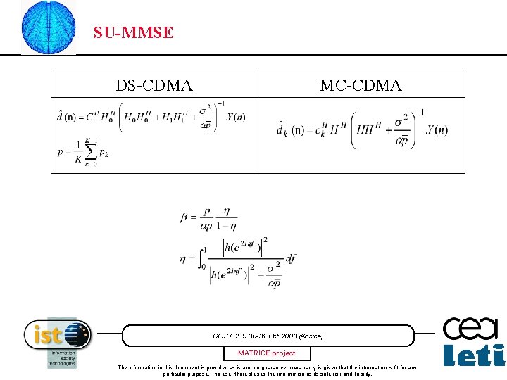 SU-MMSE DS-CDMA MC-CDMA COST 289 30 -31 Oct 2003 (Kosice) MATRICE project The information