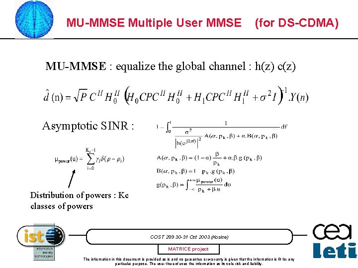 MU-MMSE Multiple User MMSE (for DS-CDMA) MU-MMSE : equalize the global channel : h(z)