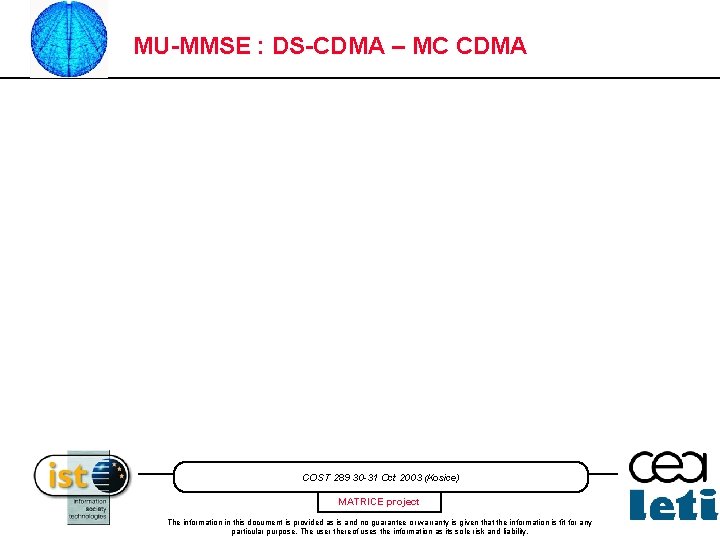 MU-MMSE : DS-CDMA – MC CDMA COST 289 30 -31 Oct 2003 (Kosice) MATRICE