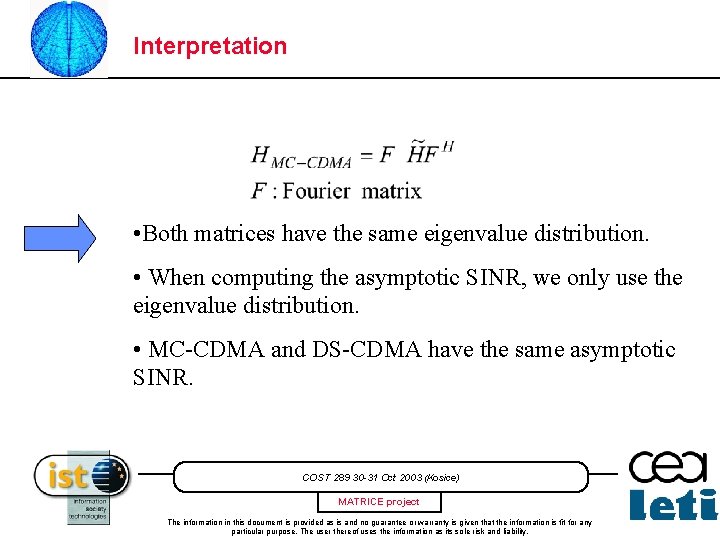 Interpretation • Both matrices have the same eigenvalue distribution. • When computing the asymptotic