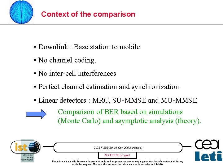 Context of the comparison • Downlink : Base station to mobile. • No channel