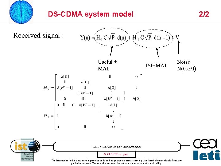 DS-CDMA system model 2/2 Received signal : Useful + MAI ISI+MAI Noise N(0, 2
