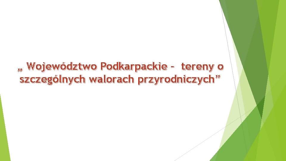 „ Województwo Podkarpackie – tereny o szczególnych walorach przyrodniczych” 