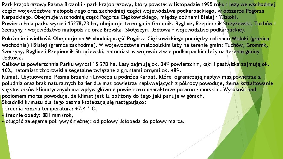 Park krajobrazowy Pasma Brzanki – park krajobrazowy, który powstał w listopadzie 1995 roku i