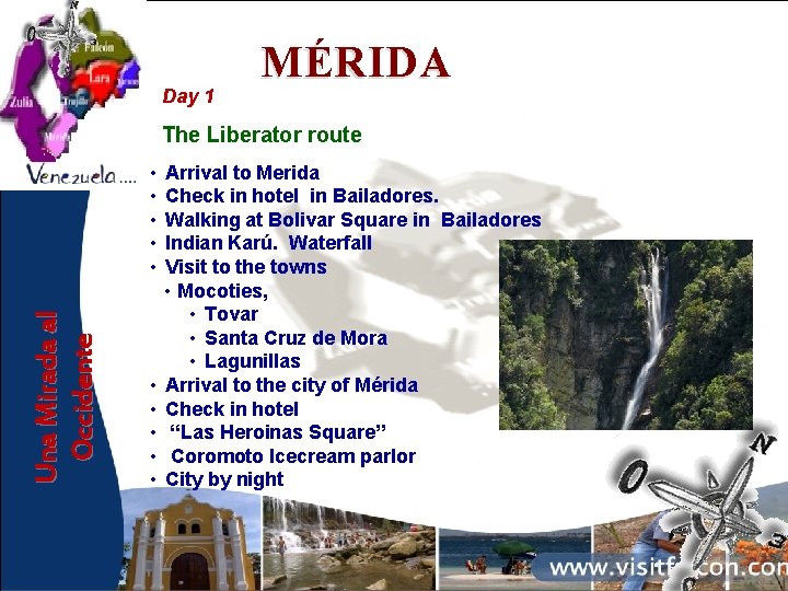 Day 1 MÉRIDA The Liberator route Una Mirada al Occidente • • • Arrival