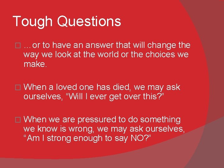 Tough Questions � …or to have an answer that will change the way we
