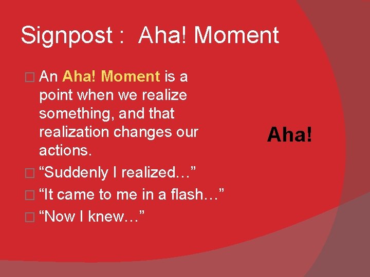 Signpost : Aha! Moment � An Aha! Moment is a point when we realize