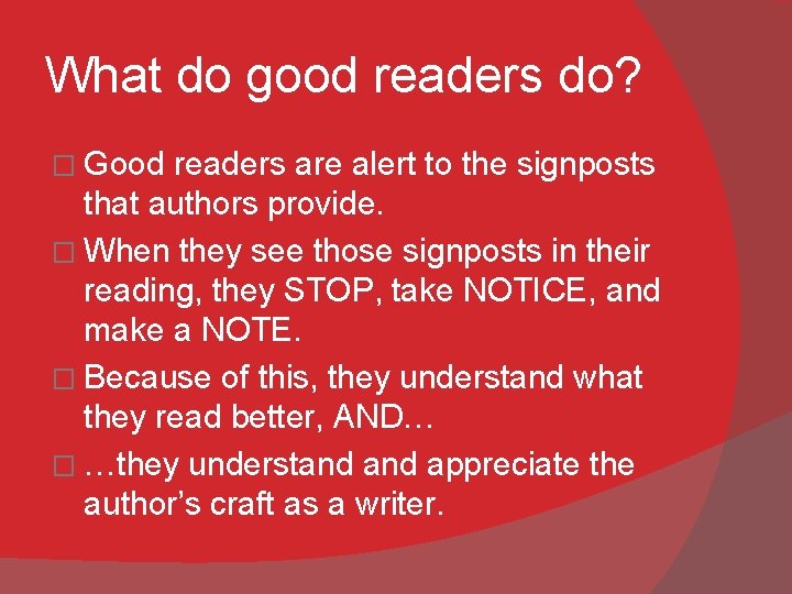 What do good readers do? � Good readers are alert to the signposts that