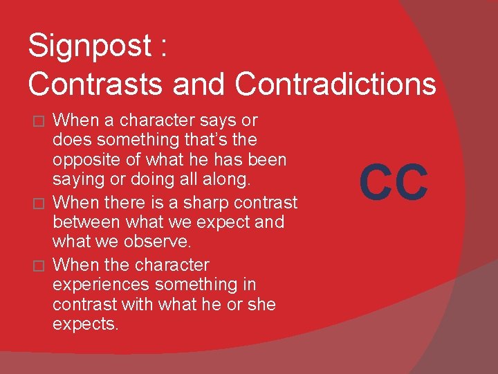 Signpost : Contrasts and Contradictions When a character says or does something that’s the