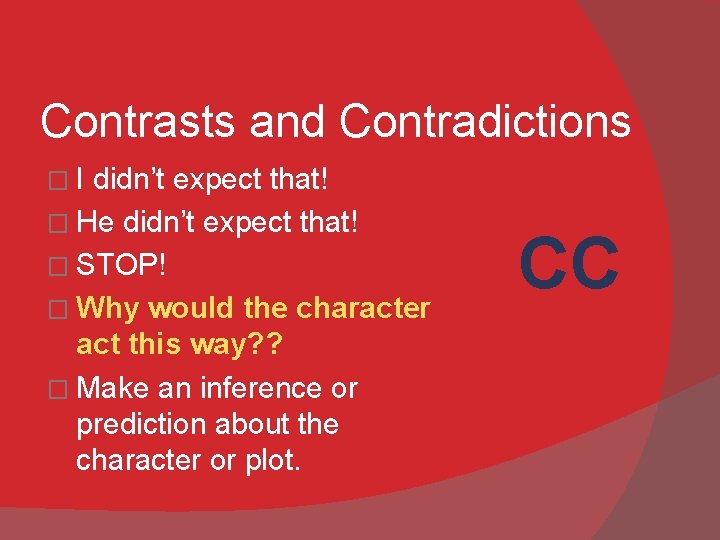 Contrasts and Contradictions �I didn’t expect that! � He didn’t expect that! � STOP!