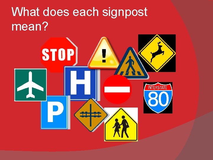 What does each signpost mean? 