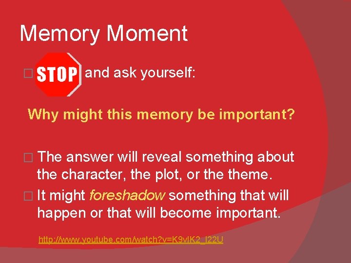 Memory Moment � STOP and ask yourself: Why might this memory be important? �