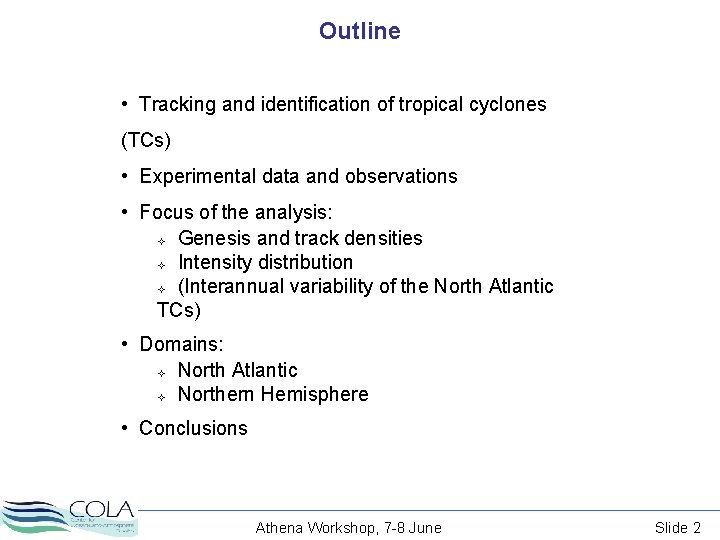 Outline • Tracking and identification of tropical cyclones (TCs) • Experimental data and observations