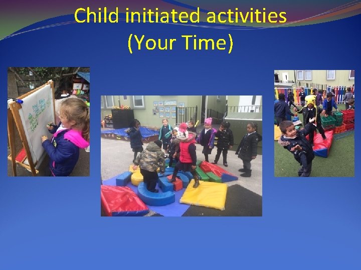 Child initiated activities (Your Time) 
