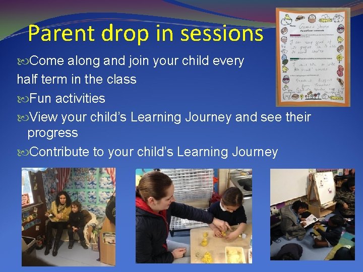 Parent drop in sessions Come along and join your child every half term in