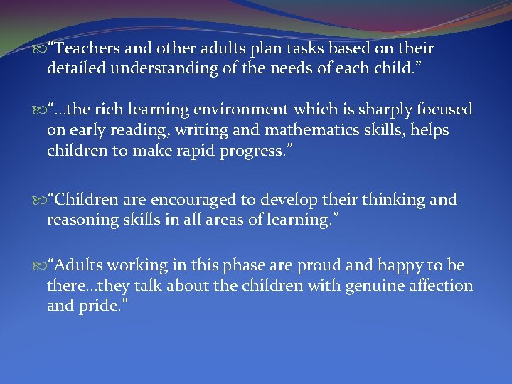  “Teachers and other adults plan tasks based on their detailed understanding of the