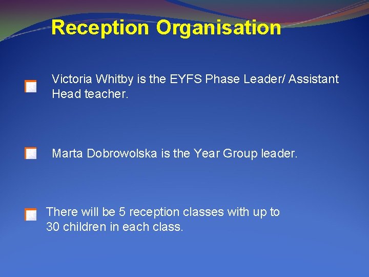 Reception Organisation Victoria Whitby is the EYFS Phase Leader/ Assistant Head teacher. Marta Dobrowolska