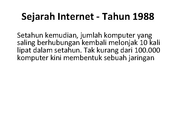 Sejarah Internet - Tahun 1988 Setahun kemudian, jumlah komputer yang saling berhubungan kembali melonjak