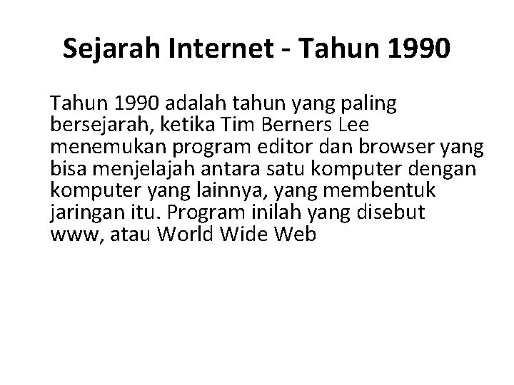 Sejarah Internet - Tahun 1990 adalah tahun yang paling bersejarah, ketika Tim Berners Lee