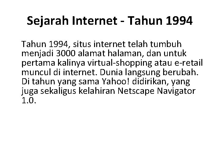 Sejarah Internet - Tahun 1994, situs internet telah tumbuh menjadi 3000 alamat halaman, dan