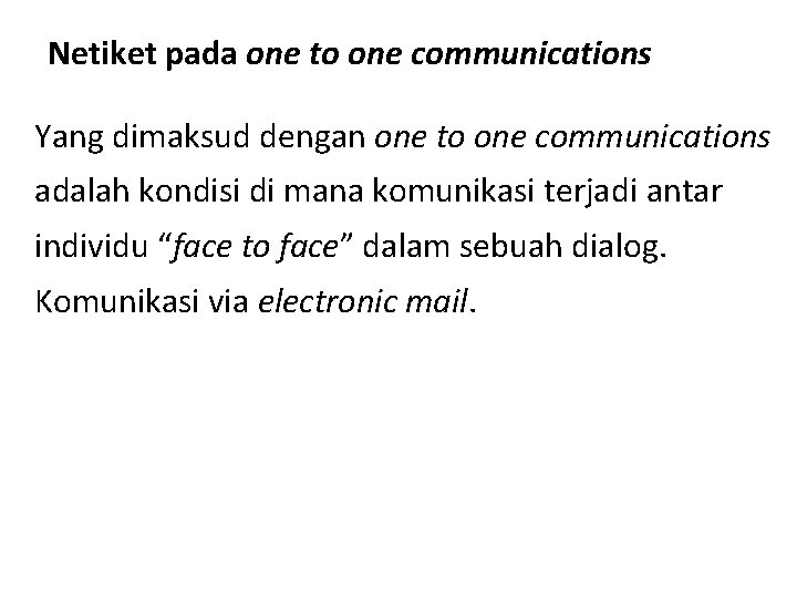 Netiket pada one to one communications Yang dimaksud dengan one to one communications adalah